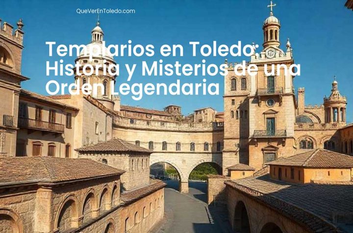 Templarios en Toledo Historia y Misterios de una Orden Legendaria